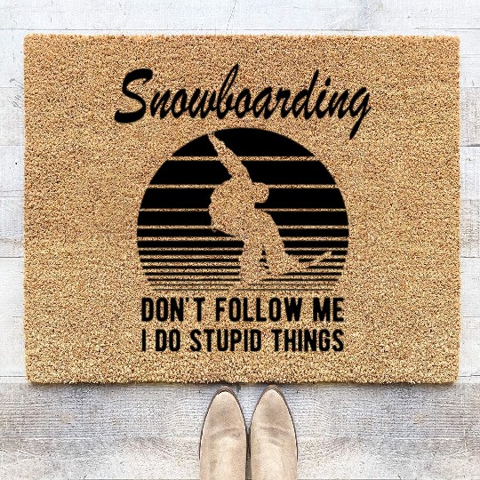 Snowboarding don't follow me I do stupid things b Coir Doormats