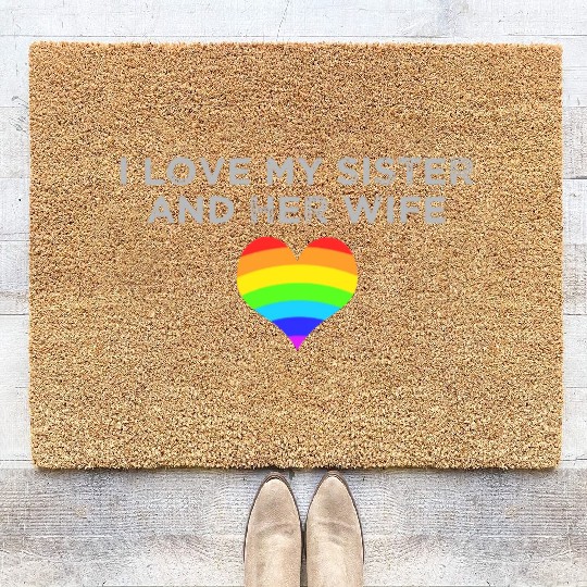 I Love My Sister And Her Wife Gay Pride Supportive Coir Doormats