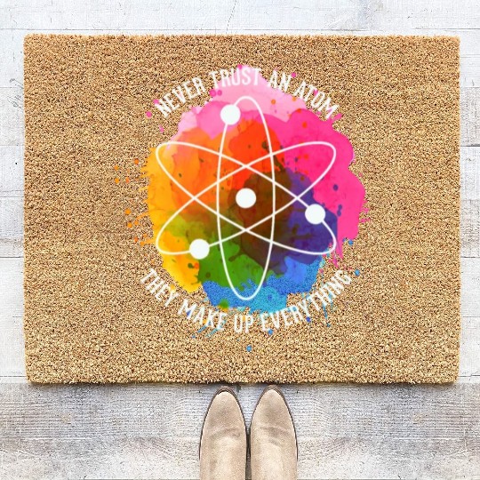 Never trust an Atom - they make up everything Coir Doormats