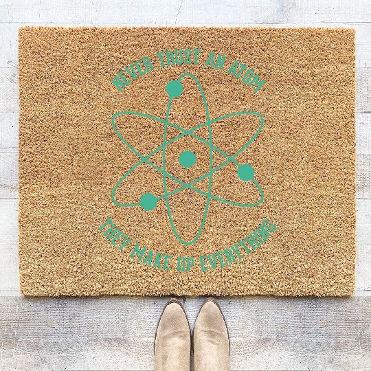 Never trust an Atom - they make up everything Coir Doormats