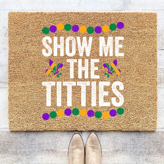 Show Me The Titties Funny Mardi Gras Coir Doormats Meme Fat