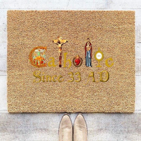 Catholic since 33 AD Jesus, Virgin Mary and Saints Coir Doormats