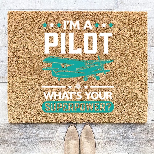 I'm A Pilot What's Your Superpower Airplane Plane Coir Doormats