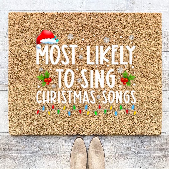 Most Likely To Sing Christmas Songs Funny Coir Doormats