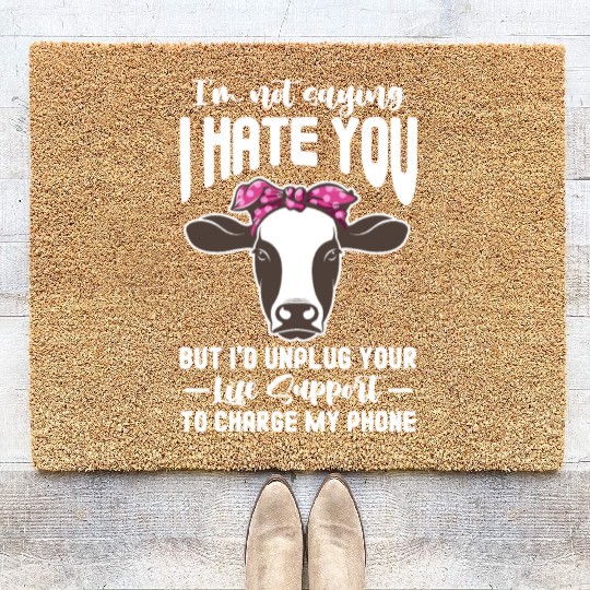 I'm Not Saying I Hate You But I'd Unplug Your Life Coir Doormats