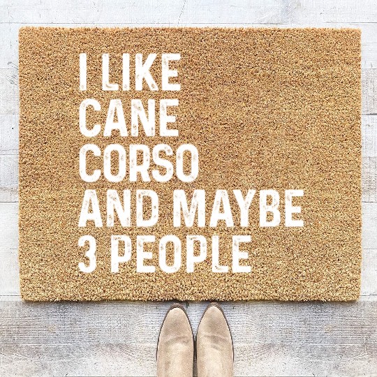 I Like Cane Corso And Maybe 3 People Dog Lover Coir Doormats