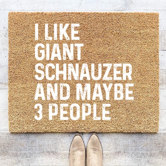I Like Giant Schnauzer And Maybe 3 People Dog Coir Doormats