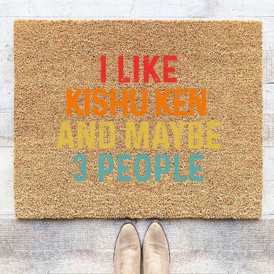 I Like Kishu Ken And Maybe 3 People Dog Lover Coir Doormats