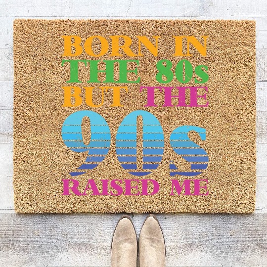 Born In The 80s But 90s Raised Me Coir Doormats