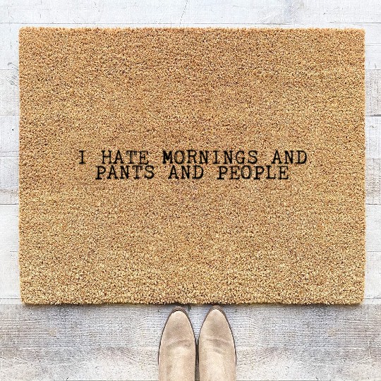 I Hate Mornings And Pants And People 2 Coir Doormats