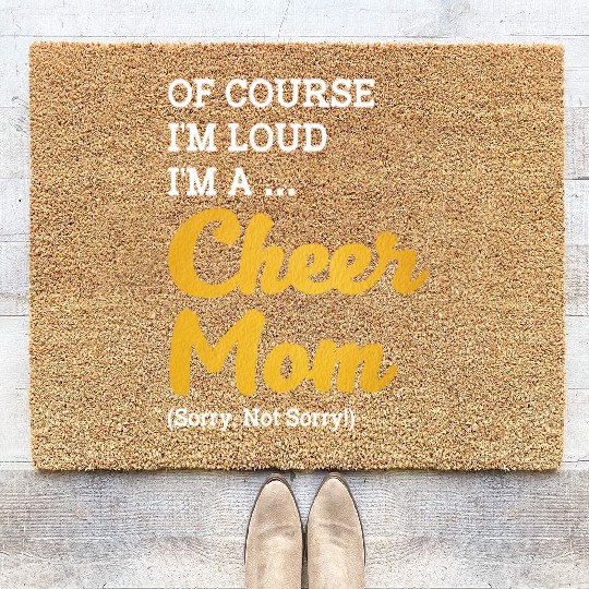 Of Course I'm Loud I'm A Cheer Mom Sorry Not Sorry Coir Doormats