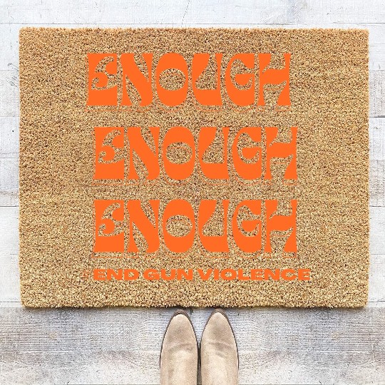 Enough End Gun Violence Wear Orange Anti Violence Coir Doormats