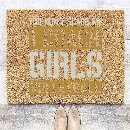 You Dont Scare Me I Coach Girls Volleyball Funny Coir Doormats