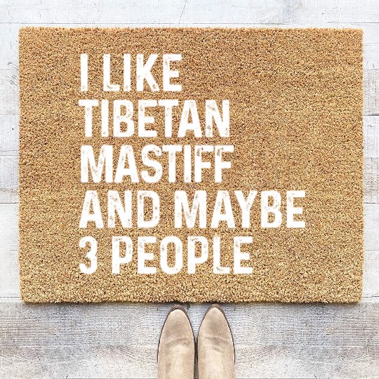 I Like Tibetan Mastiff And Maybe 3 People Dog Coir Doormats