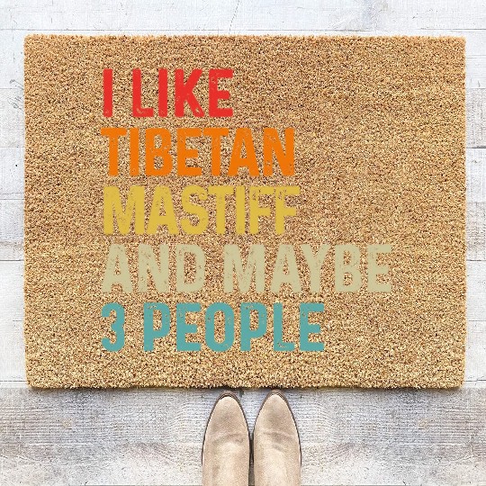 I Like Tibetan Mastiff And Maybe 3 People Dog Coir Doormats