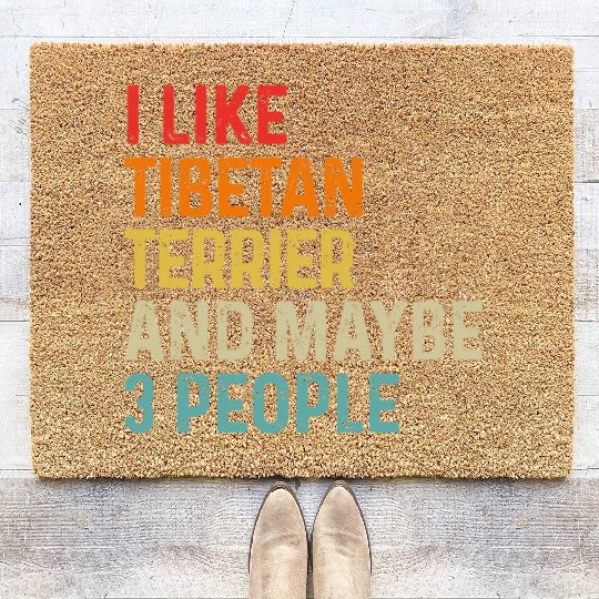 I Like Tibetan Terrier And Maybe 3 People Dog Coir Doormats
