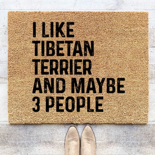 I Like Tibetan Terrier And Maybe 3 People Dog Coir Doormats