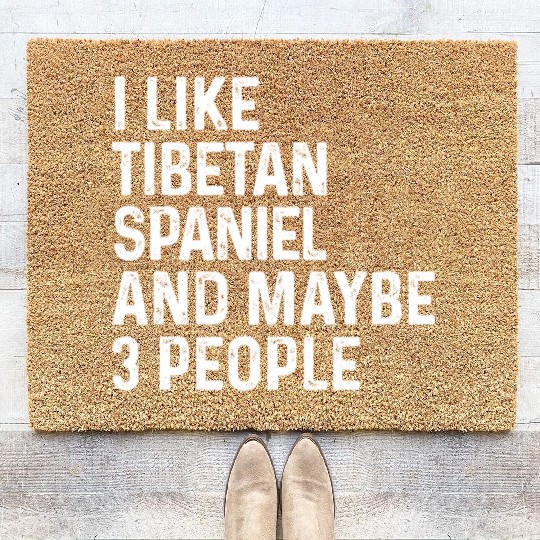I Like Tibetan Spaniel And Maybe 3 People Dog Coir Doormats