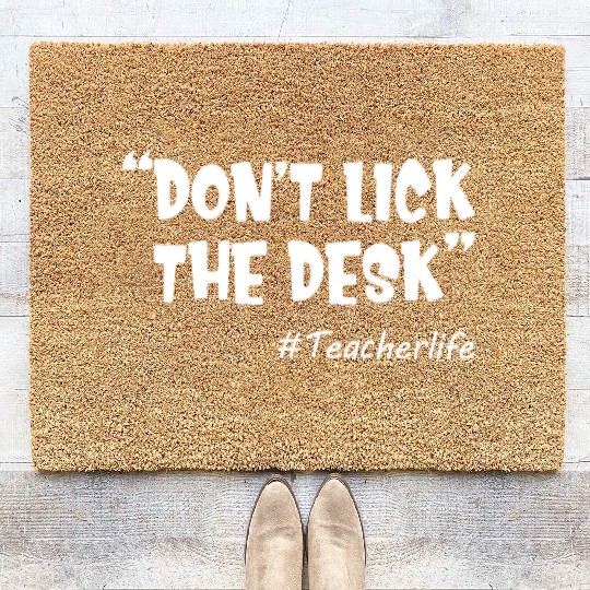 Don't Lick The Desk Funny Teacher Life Sarcastic Coir Doormats