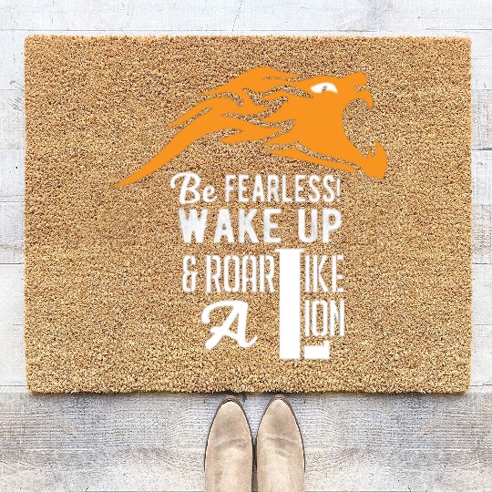 Similar to Be Fearless Wake Up and Roar Like A Lio Coir Doormats