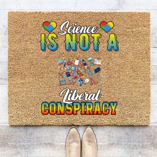 Science Is Not A Liberal Conspiracy Funny Quotes Coir Doormats