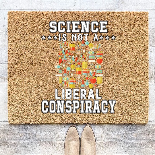 Science Is Not A Liberal Conspiracy Funny Quotes Coir Doormats
