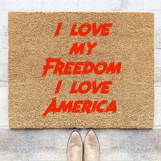 I love my freedom I love America Coir Doormats