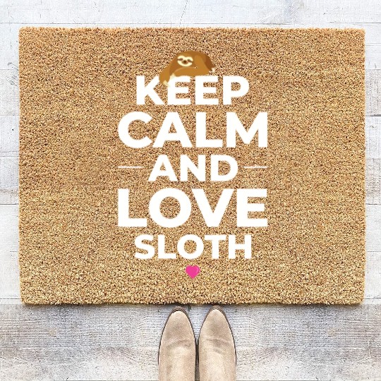 Sloth Sloths, Calm, Love Keep Calm And Love Sloth Coir Doormats