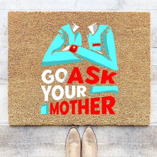 Go Ask Your Mother Father Father's Day Daddy Dad Coir Doormats