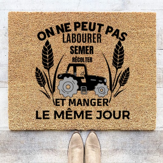ON NE PEUT PAS LABOURER SEMER RECOLTER ET MANGER Coir Doormats