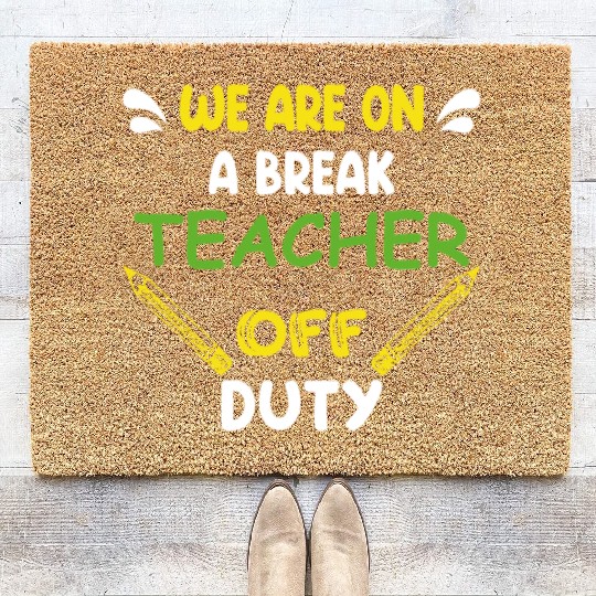 We are on a Break Teacher Off Duty Teaching Summer Coir Doormats