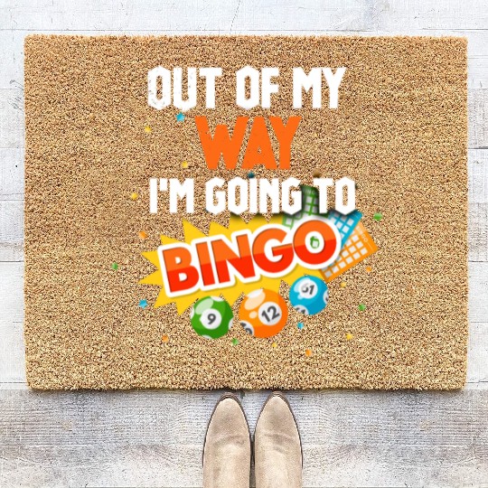 Out Of My Way I'm Going To Play Bingo Funny Bingo Coir Doormats