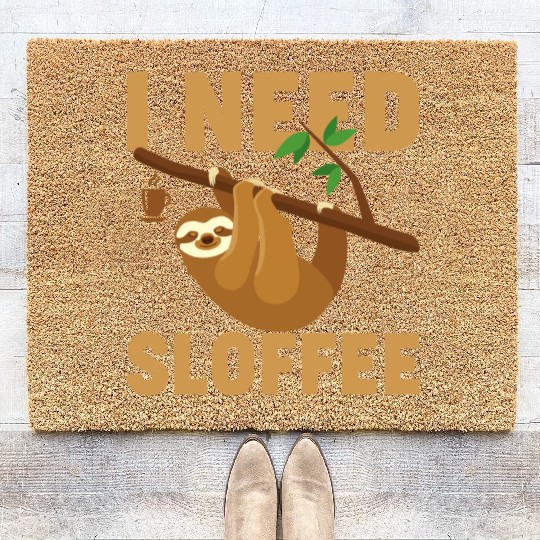 Sloth Sloths, Sloffee, Coffee I Need Sloffee Coir Doormats