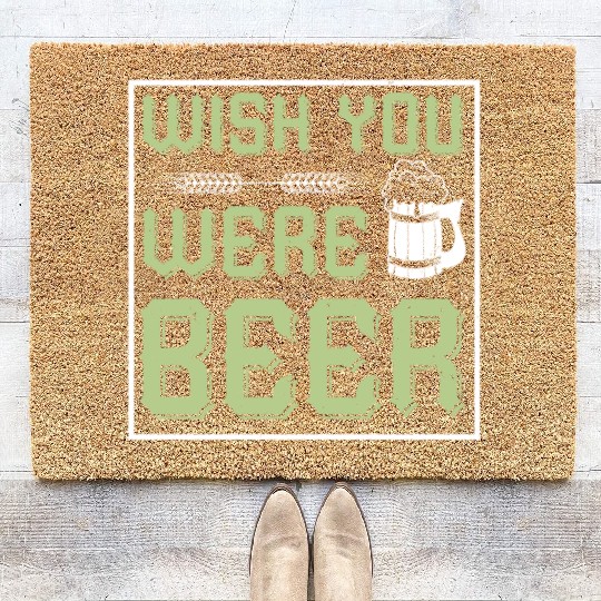 WISH YOU WERE BEER Coir Doormats