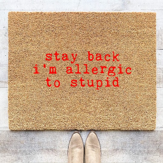 Stay Back, I'm Allergic To Stupid 10 Coir Doormats