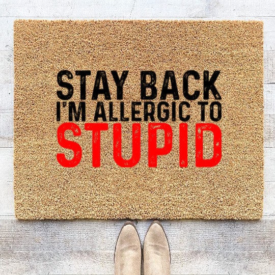 Stay Back, I'm Allergic To Stupid 8 Coir Doormats