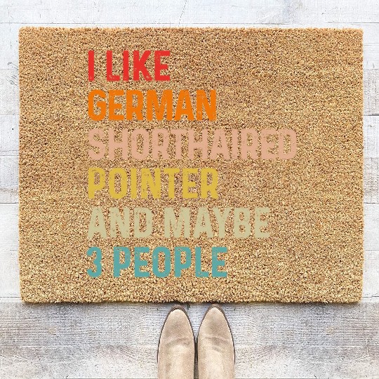 I Like German Shorthaired Pointer And Maybe 3 Coir Doormats