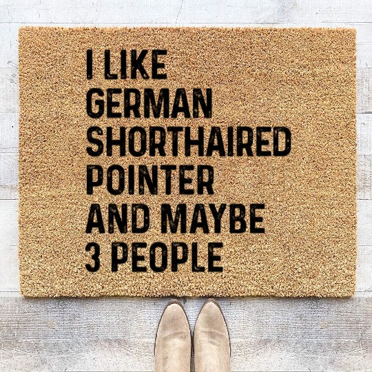 I Like German Shorthaired Pointer And Maybe 3 Coir Doormats