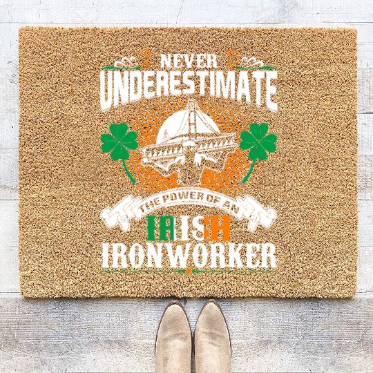 Never Underestimate Power Of An Irish Ironworker Coir Doormats