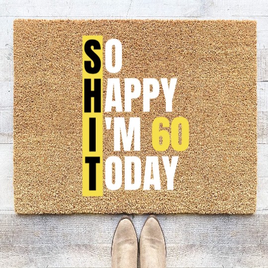 So Happy I'm 60 Today aka S.H.I.T Coir Doormats