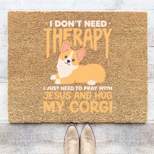 I Don't Need Therapy I Just Need Jesus and Corgi Coir Doormats