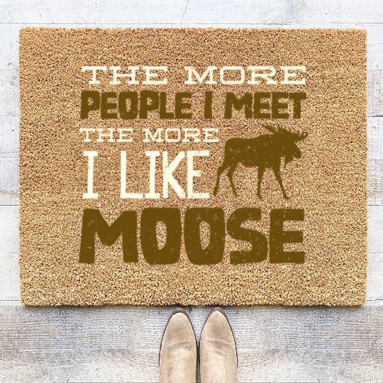 more people i meet, the more i like to be a moose Coir Doormats