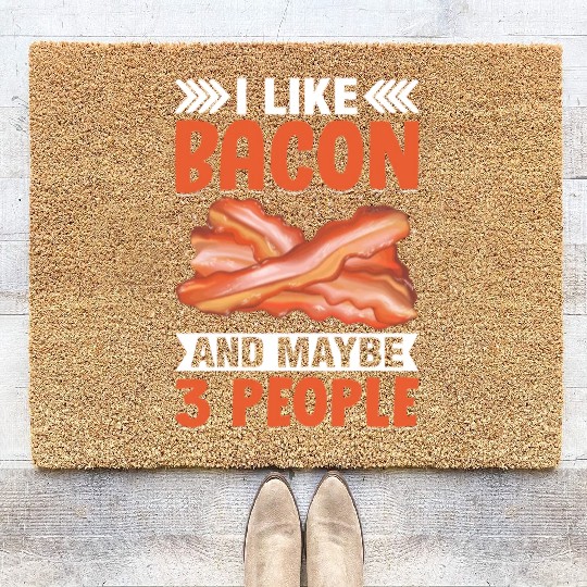 I Like Bacon and Maybe 3 People Funny Pig Meat Coir Doormats