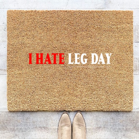 I Hate Leg Day 7 Coir Doormats
