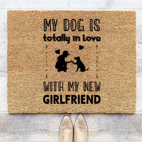 My Dog is Totally in Love with My New Girlfriend Coir Doormats