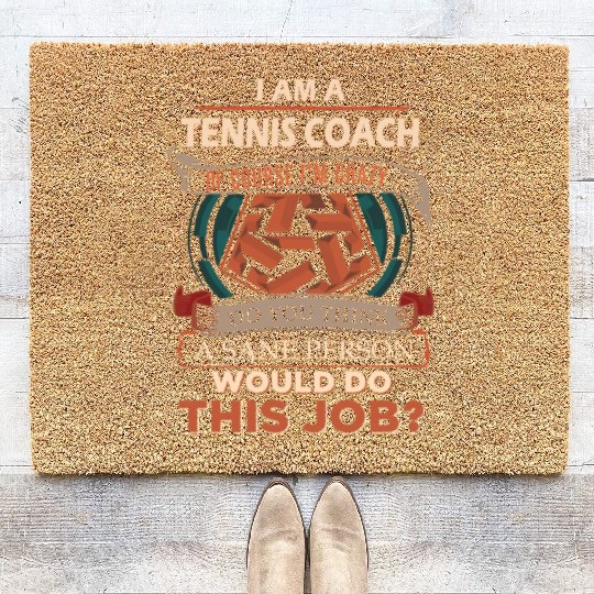 Tennis Coach Coir Doormats - Sane Person Gift Item Coir Doormats