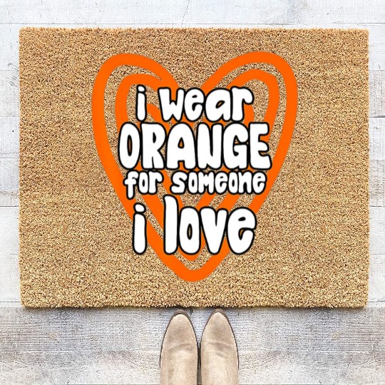 I Wear Orange For Someone I Love Leukemia Cancer Coir Doormats