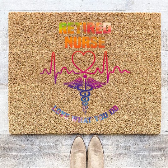 Retired nurse - Love what you do Coir Doormats
