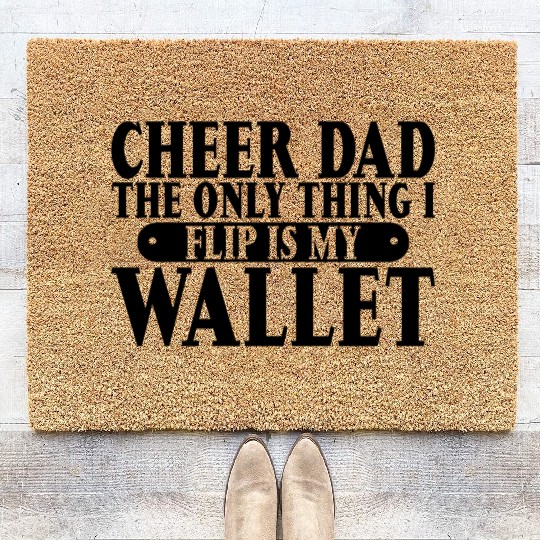 Cheer Dad, The Only Thing I Flip Is My Wallet 6 Coir Doormats