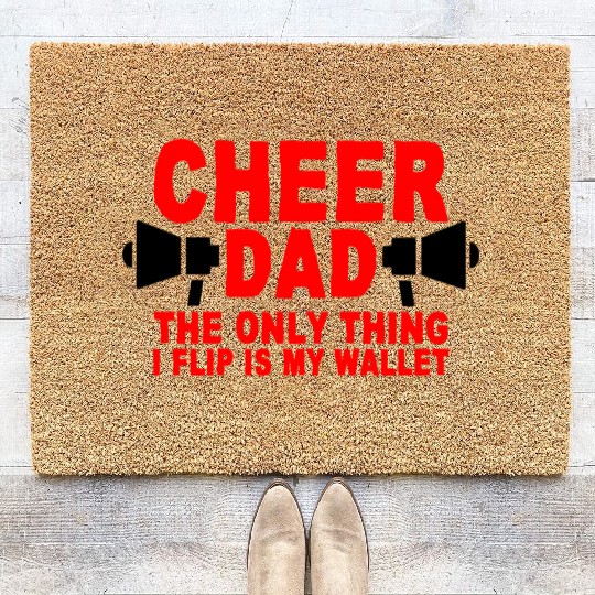 Cheer Dad, The Only Thing I Flip Is My Wallet 7 Coir Doormats
